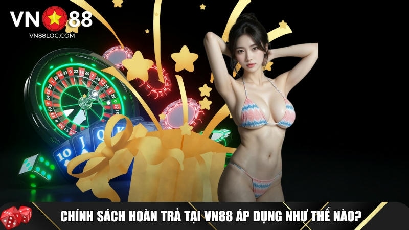 Khám phá tổng quan về chính sách hoàn trả tại VN88