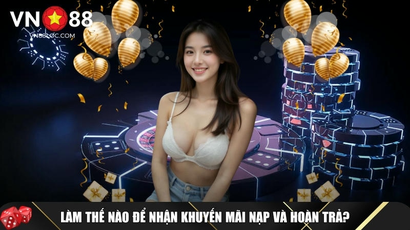 Hướng dẫn cách nhận khuyến mãi nạp tiền và hoàn trả tại VN88