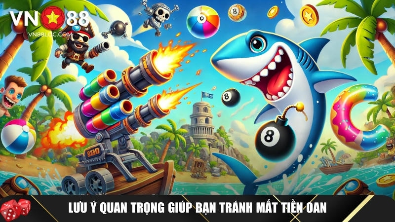 Lưu ý quan trọng thi tham gia chơi game bắn cá xèng