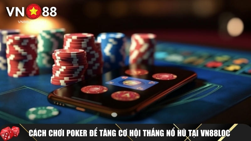 Hướng dẫn cách áp dụng luật chơi Poker tại Vn88loccom