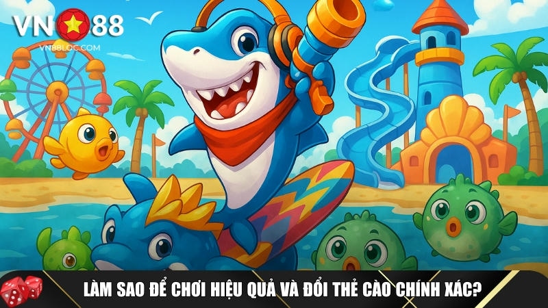 Cách để chơi hiệu quả và đổi thẻ cào chính xác